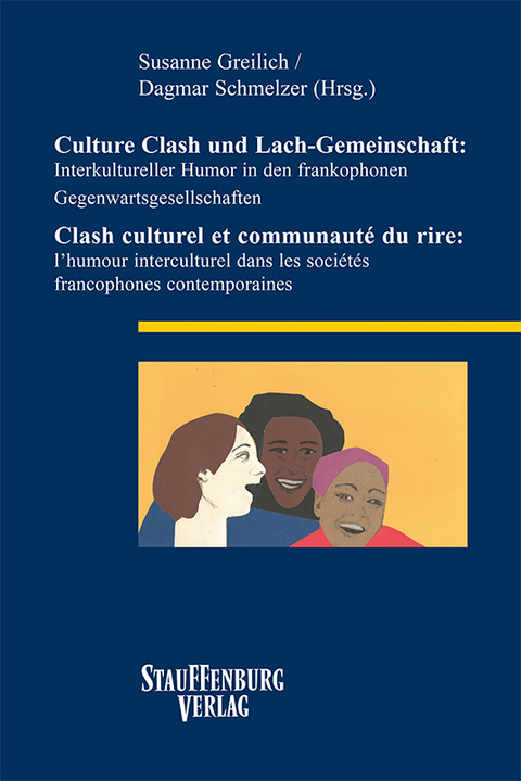 Culture Clash und Lach-Gemeinschaft: Interkultureller Humor in den frankophonen Gegenwartsgesellschaften / Clash culturel et communauté du rire: l’humour interculturel dans les sociétés francophones contemporaines - 