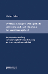 Drittzurechnung bei Obliegenheitsverletzung und Herbeiführung des Versicherungsfalls? - Michael Hafner