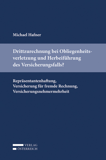 Drittzurechnung bei Obliegenheitsverletzung und Herbeiführung des Versicherungsfalls? - Michael Hafner