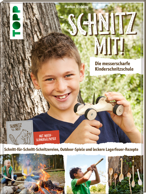 Schnitz mit! Die messerscharfe Kinderschnitzschule - Markus Stickling