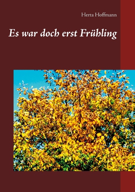 Es war doch erst Frühling - Herta Hoffmann