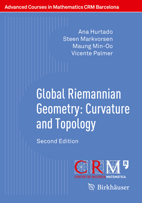 Global Riemannian Geometry: Curvature and Topology - Ana Hurtado, Steen Markvorsen, Maung Min-Oo, Vicente Palmer