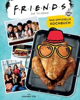 Friends: Die TV-Serie: Das offizielle Kochbuch - Amanda Nicole Yee