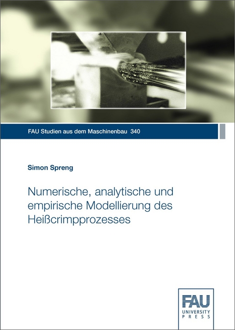 Numerische, analytische und empirische Modellierung des Heißcrimpprozesses - Simon Spreng