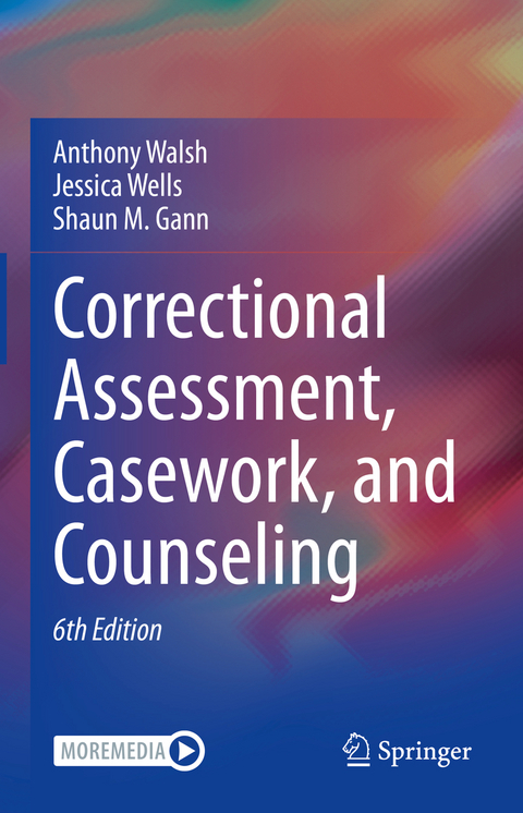 Correctional Assessment, Casework, and Counseling - Anthony Walsh, Jessica Wells, Shaun M. Gann