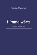 Himmelwärts - Kentenich, Josef