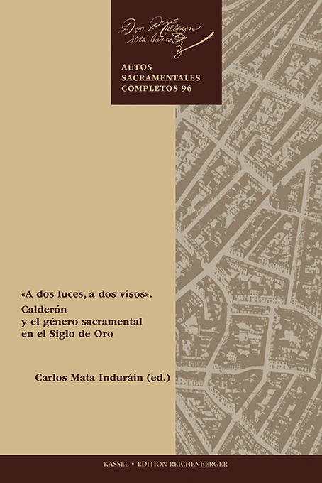 «A dos luces, a dos visos». Calderón y el género sacramental en el Siglo de Oro - 