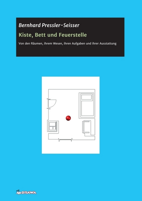 Kiste, Bett und Feuerstelle - Bernhard Pressler-Seisser