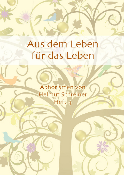 Aus dem Leben für das Leben - Helmut F. Schreiner