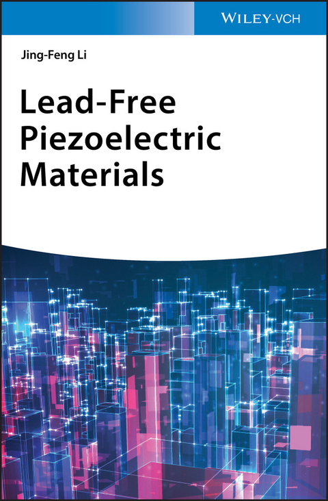 Lead-Free Piezoelectric Materials - Jing-Feng Li