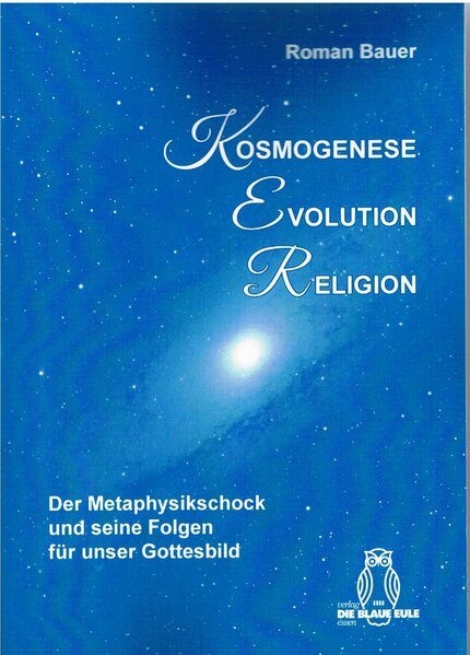 Kosmogenese – Evolution – Religion - Roman Bauer