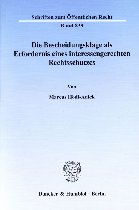 Die Bescheidungsklage als Erfordernis eines interessengerechten Rechtsschutzes. - Marcus Hödl-Adick