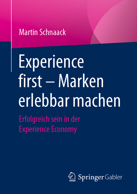 Experience first – Marken erlebbar machen - Martin Schnaack