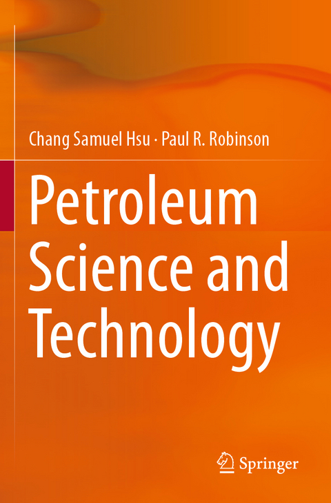 Petroleum Science and Technology - Chang Samuel Hsu, Paul R. Robinson