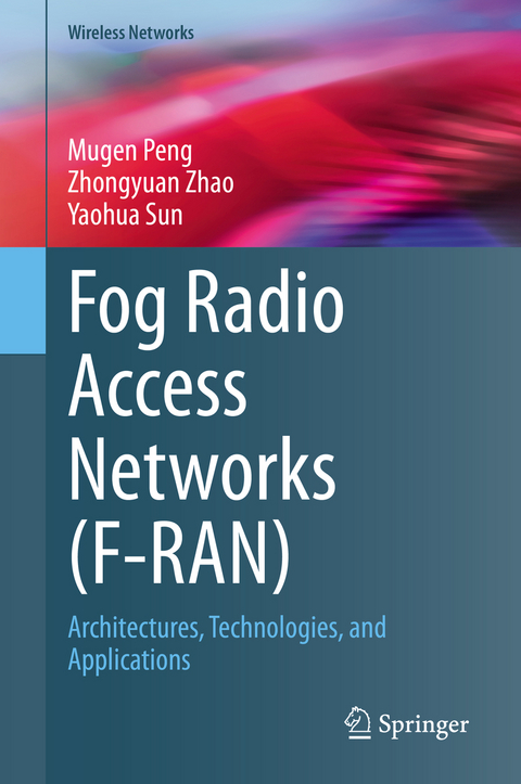 Fog Radio Access Networks (F-RAN) - Mugen Peng, Zhongyuan Zhao, Yaohua Sun