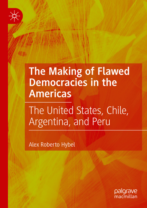 The Making of Flawed Democracies in the Americas - Alex Roberto Hybel