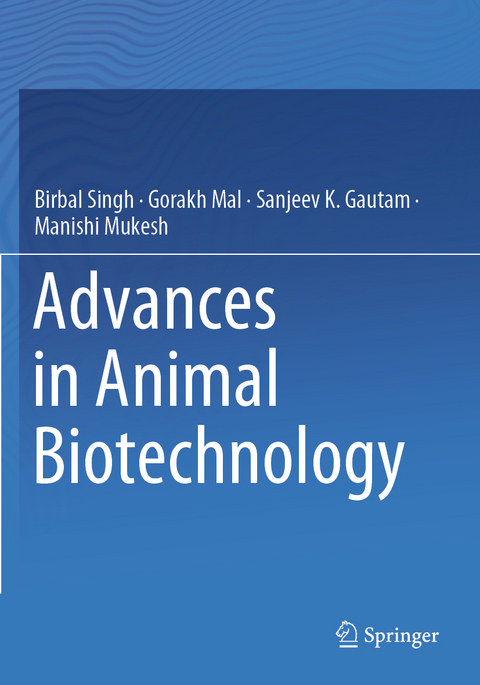 Advances in Animal Biotechnology - Birbal Singh, Gorakh Mal, Sanjeev K. Gautam, Manishi Mukesh