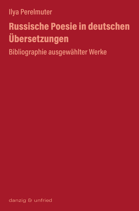 Russische Poesie in deutschen Übersetzungen - Ilya Perelmuter