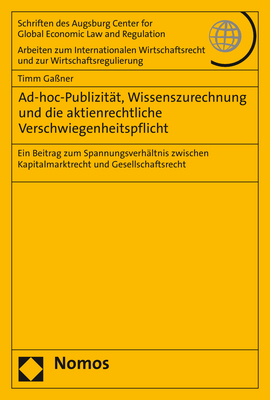 Ad-hoc-Publizität, Wissenszurechnung und die aktienrechtliche Verschwiegenheitspflicht - Timm Gaßner