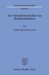 Der Vertraulichkeitsschutz von Mediationsinhalten. - Amelie Schroth der Zweite