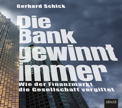 Die Bank gewinnt immer - Gerhard Schick