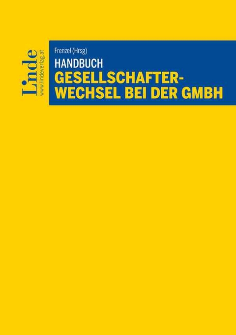 Handbuch Gesellschafterwechsel bei der GmbH - Lukas Cavada, Dominik Erharter, Sebastian Feuchtmüller, Caroline Fischerlehner, Karin Fuhrmann, Theresa Haglmüller, Daniel Hiermayer, Klaus Jennewein, Gabriel Kielbasa, Manfred Kunisch, Siegrid Ley-Grassner, Philipp Nierlich, Ulrich Pesendorfer, Matthias Potyka, Rainer Werdnik, Bernhard Winkelbauer, Anastasios Xeniadis