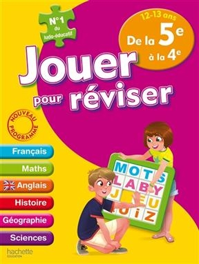 Jouer pour réviser de la 5e à la 4e, 12-13 ans : français, maths, anglais, histoire, géographie, sciences : nouveau p... - Michèle Lecreux