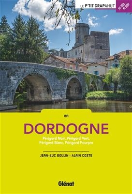 En Dordogne : Périgord noir, Périgord vert, Périgord blanc, Périgord pourpre - Jean-Luc Boulin, Alain Coste