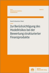 Zur Berücksichtigung des Modellrisikos bei der Bewertung strukturierter Finanzprodukte - David Sebastian Shkel