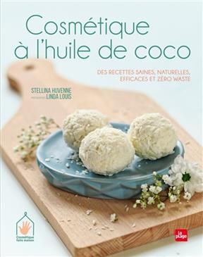 Cosmétique à l'huile de coco : des recettes saines, naturelles, efficaces et zéro waste - Stellina Huvenne