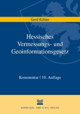 Hessisches Vermessungs- und Geoinformationsgesetz - Köhler, Gerd