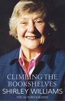 Climbing The Bookshelves -  Shirley Williams