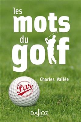 Les mots du golf -  VALLEE CHARLES