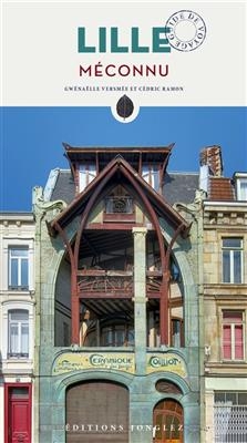 Lille méconnu : guide de voyage - Gwenaëlle Versmée, Cédric Ramon