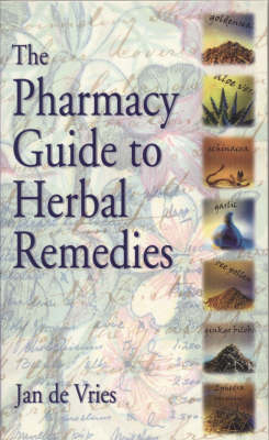 Pharmacy Guide to Herbal Remedies -  J Vries