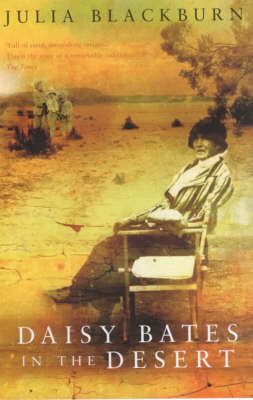 Daisy Bates in the Desert -  Julia Blackburn