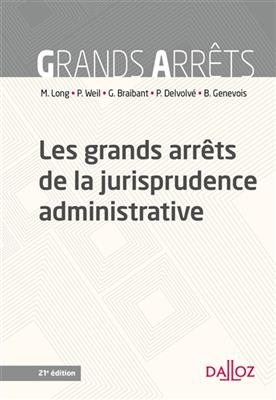 Les grands arrêts de la jurisprudence administrative - Prosper Weil, Marceau Long, Guy Braibant,  De