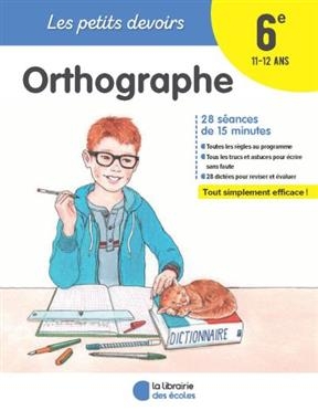 Orthographe 6e, 11-12 ans : 28 séances de 15 minutes - Delphine de Firmas