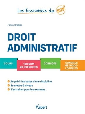 Droit administratif : cours, 100 QCM, 20 exercices, corrigés, conseils méthodologiques : 2019-2020 - Fanny (1986-....) Grabias