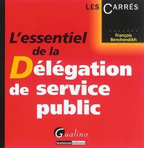 L'essentiel de la délégation de service public - François Benchendikh