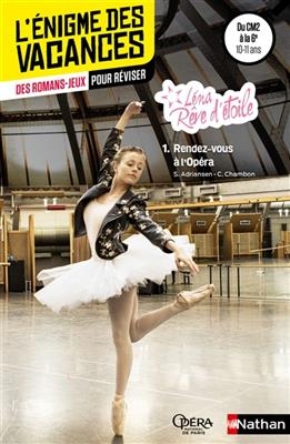 Léna rêve d'étoile. Vol. 1. Rendez-vous à l'Opéra : du CM2 à la 6e, 10-11 ans - Sophie Adriansen, Christelle Chambon