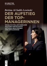 Der Aufstieg der Topmanagerinnen - Bettina Al-Sadik-Lowinski