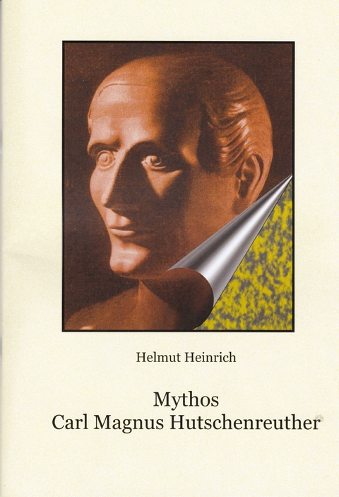 Mythos Carl Magnus Hutschenreuther - Helmut Heinrich