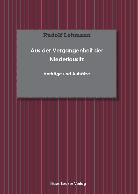 Aus der Vergangenheit der Niederlausitz; From the Past of Lower Lusatia - Rudolf Lehmann