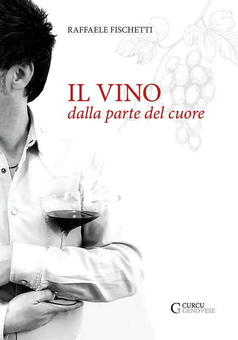 Il vino dalla parte del cuore - Raffaele Fischetti