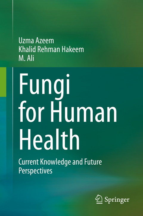 Fungi for Human Health - Uzma Azeem, Khalid Rehman Hakeem, M. Ali