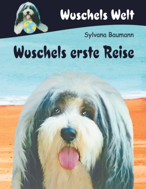 Wuschels erste Reise - Sylvana Baumann