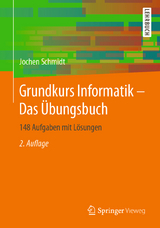 Grundkurs Informatik – Das Übungsbuch - Schmidt, Jochen