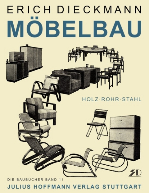 Möbelbau in Holz, Rohr und Stahl - Erich Dieckmann