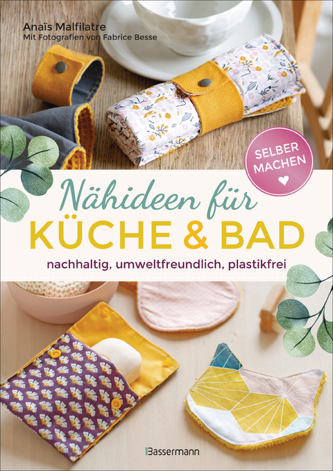 Selbermachen: Nähideen für Küche und Bad. Nachhaltig, umweltfreundlich, plastikfrei - Anaïs Malfilatre